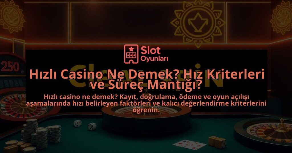 Hizli-Casino-Ne-Demek-Hiz-Kriterleri-ve-Surec-Mantigi-overlay-1788128486.jpg