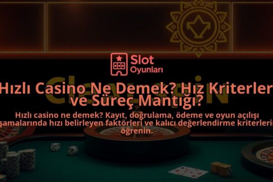 Hizli-Casino-Ne-Demek-Hiz-Kriterleri-ve-Surec-Mantigi-overlay-1788128486.jpg