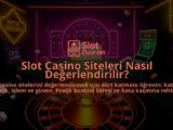 Slot-Casino-Siteleri-Nasil-Degerlendirilir-overlay-1788192863.jpg