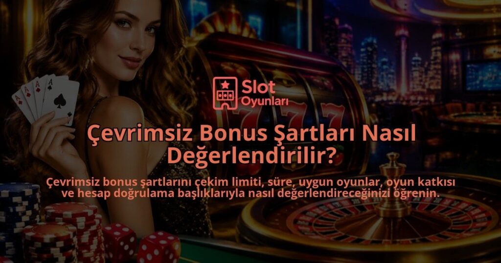 Cevrimsiz-Bonus-Sartlari-Nasil-Degerlendirilir-overlay-1789763335.jpg