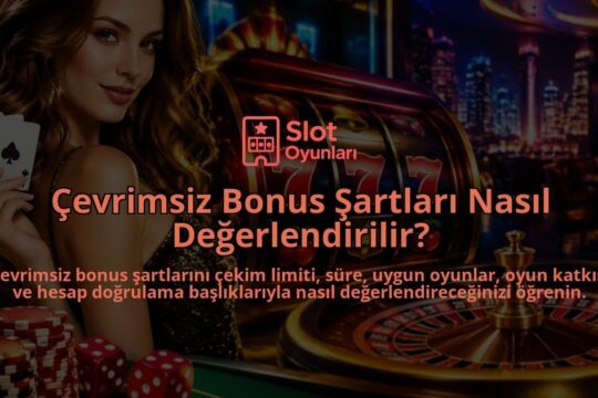 Cevrimsiz-Bonus-Sartlari-Nasil-Degerlendirilir-overlay-1789763335.jpg
