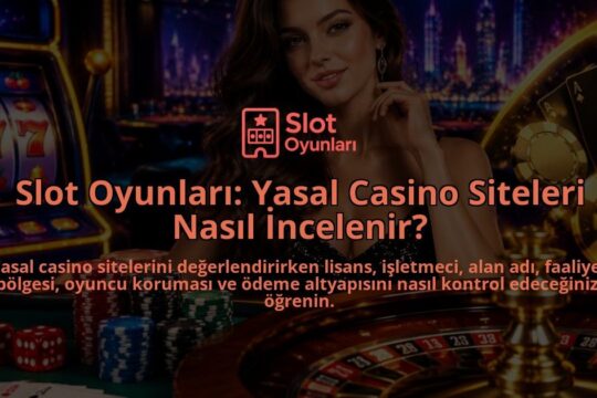 Slot-Oyunlari-Yasal-Casino-Siteleri-Nasil-Incelenir-overlay-1788733387.jpg